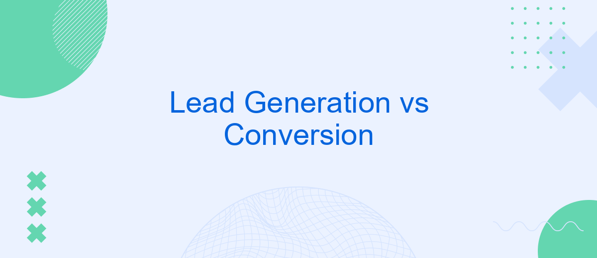 Lead Generation vs Conversion