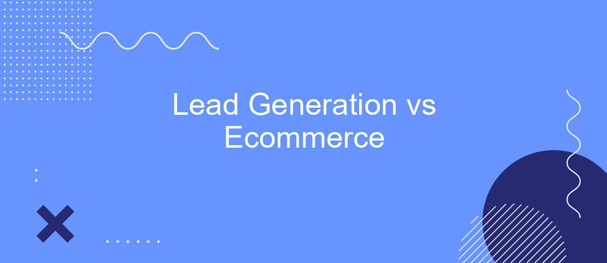 Lead Generation vs Ecommerce