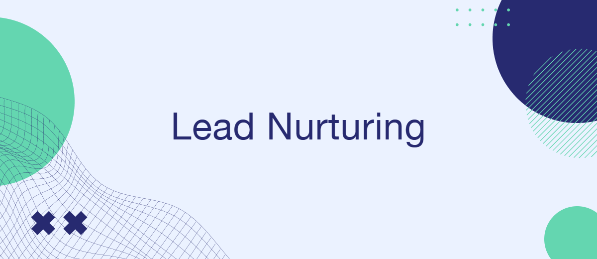From Lead to Loyalty: Unlocking the Power of Lead Nurturing