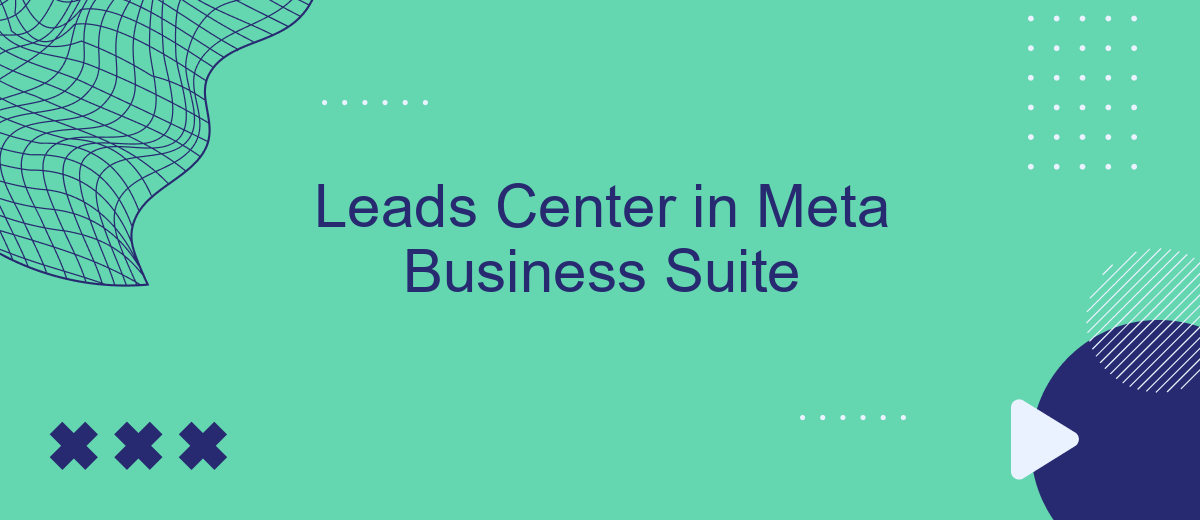 Leads Center in Meta Business Suite