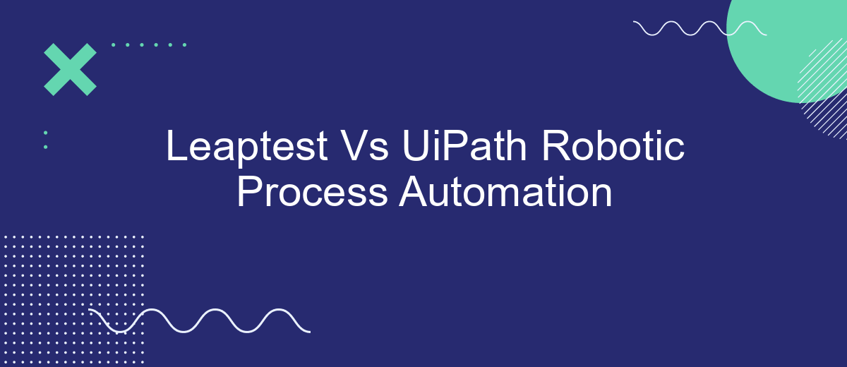 Leaptest Vs UiPath Robotic Process Automation