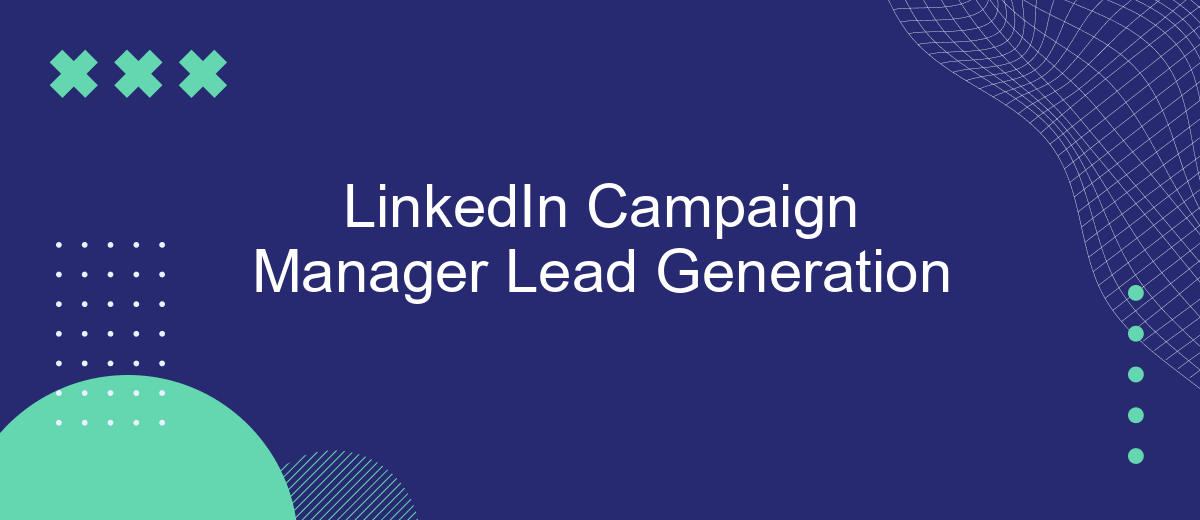 LinkedIn Campaign Manager Lead Generation