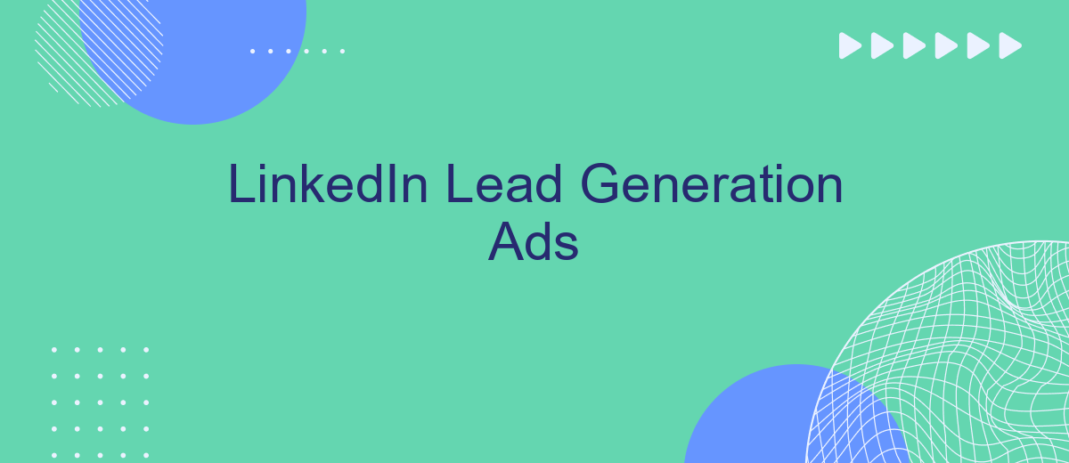 LinkedIn Lead Generation Ads