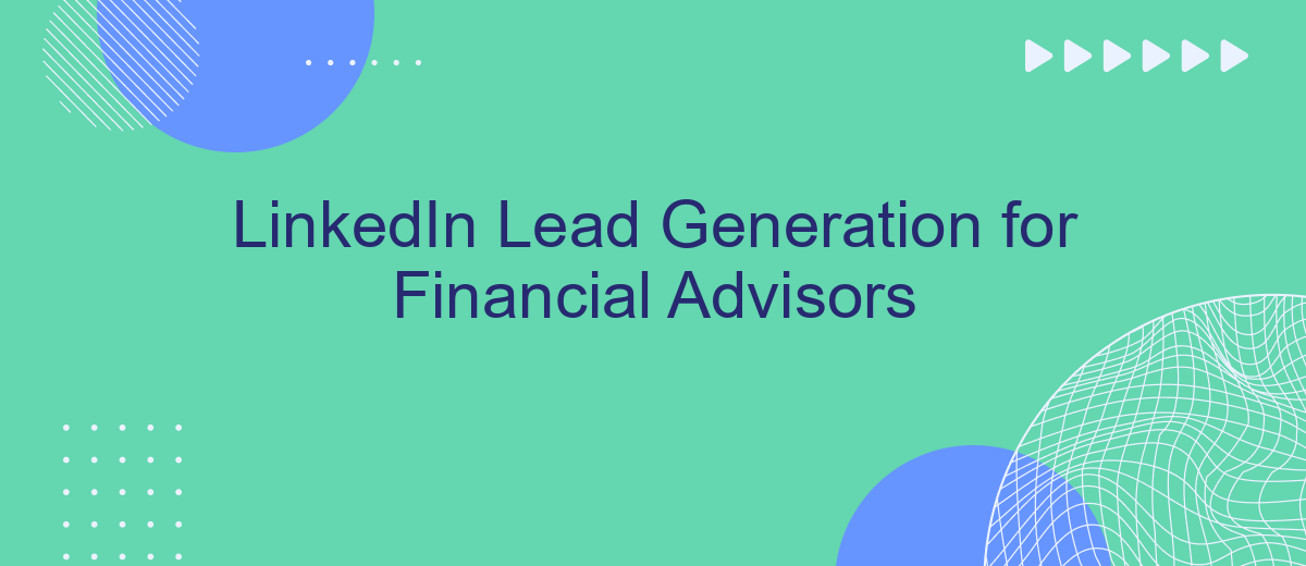 LinkedIn Lead Generation for Financial Advisors