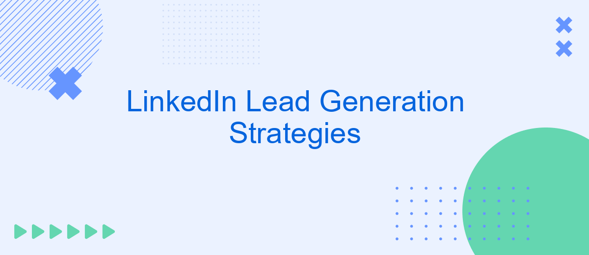 LinkedIn Lead Generation Strategies