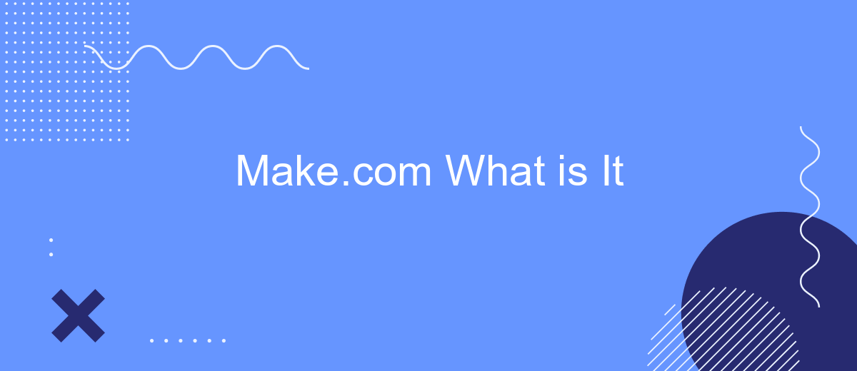 Make.com What is It