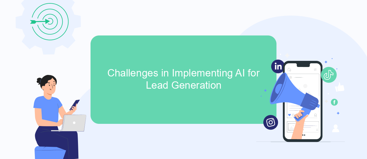 Challenges in Implementing AI for Lead Generation Challenges in Implementing AI for Lead Generation