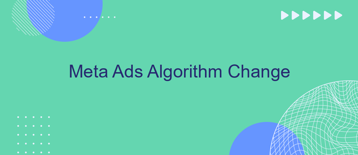 Meta Ads Algorithm Change