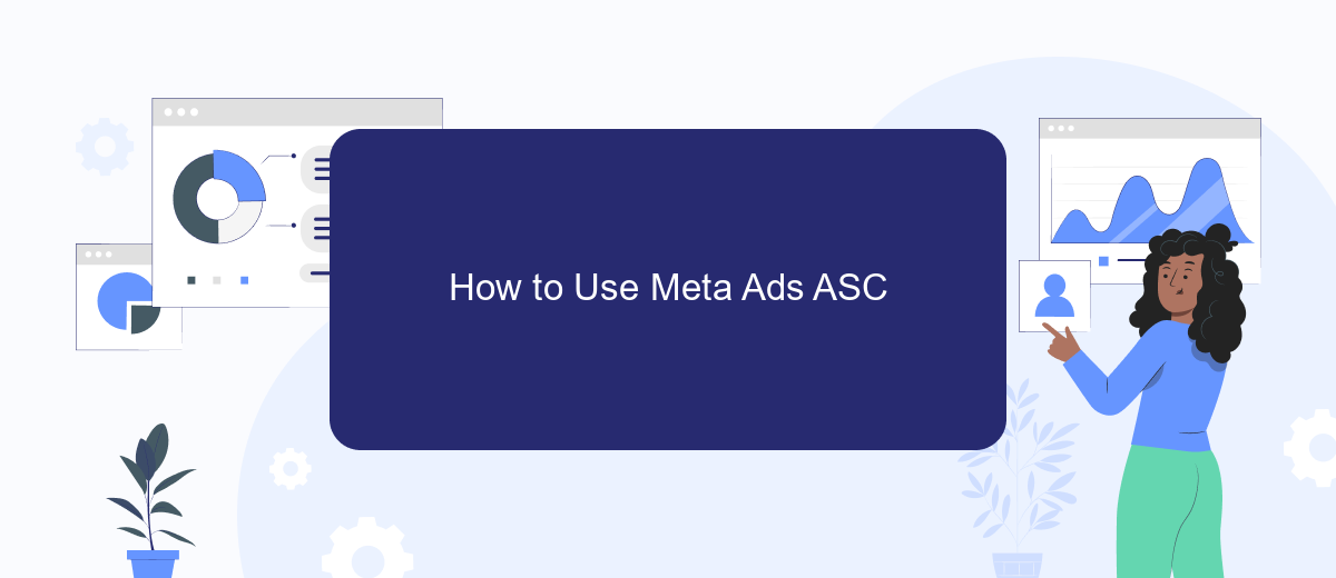 How to Use Meta Ads ASC How to Use Meta Ads ASC