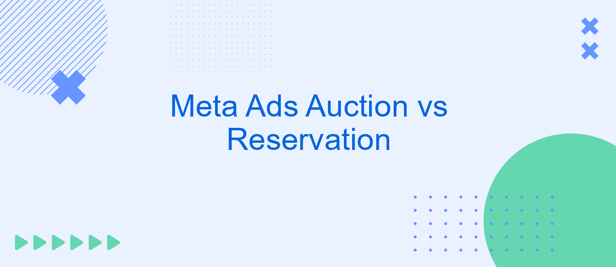 Meta Ads Auction vs Reservation