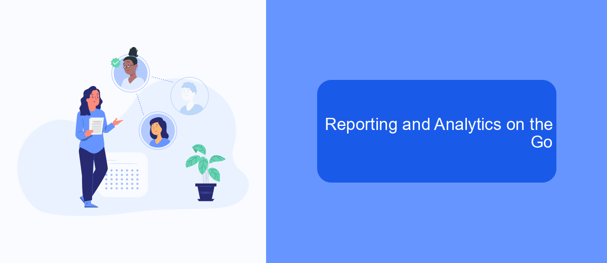Reporting and Analytics on the Go Reporting and Analytics on the Go