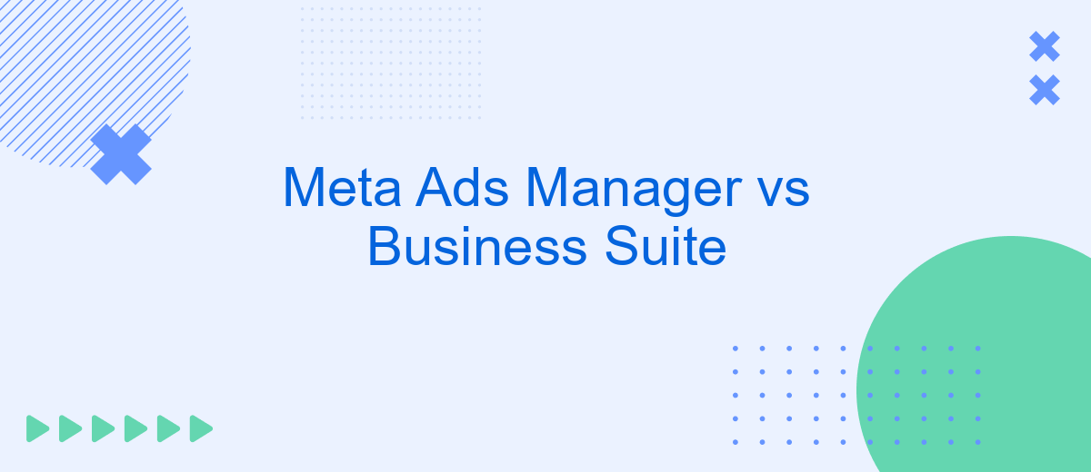 Meta Ads Manager vs Business Suite