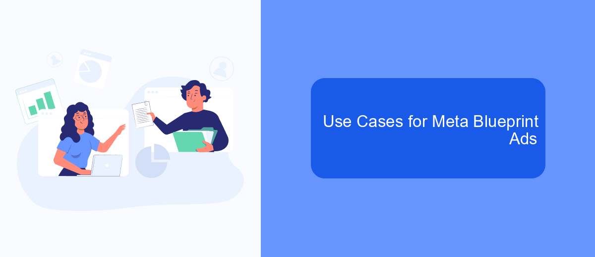 Use Cases for Meta Blueprint Ads Use Cases for Meta Blueprint Ads