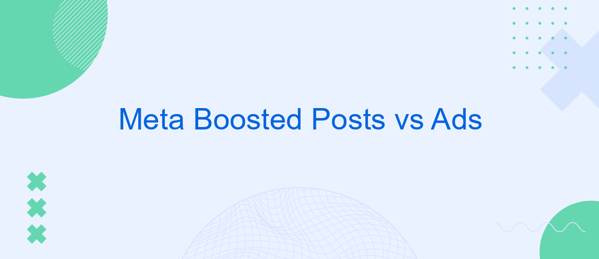 Meta Boosted Posts vs Ads