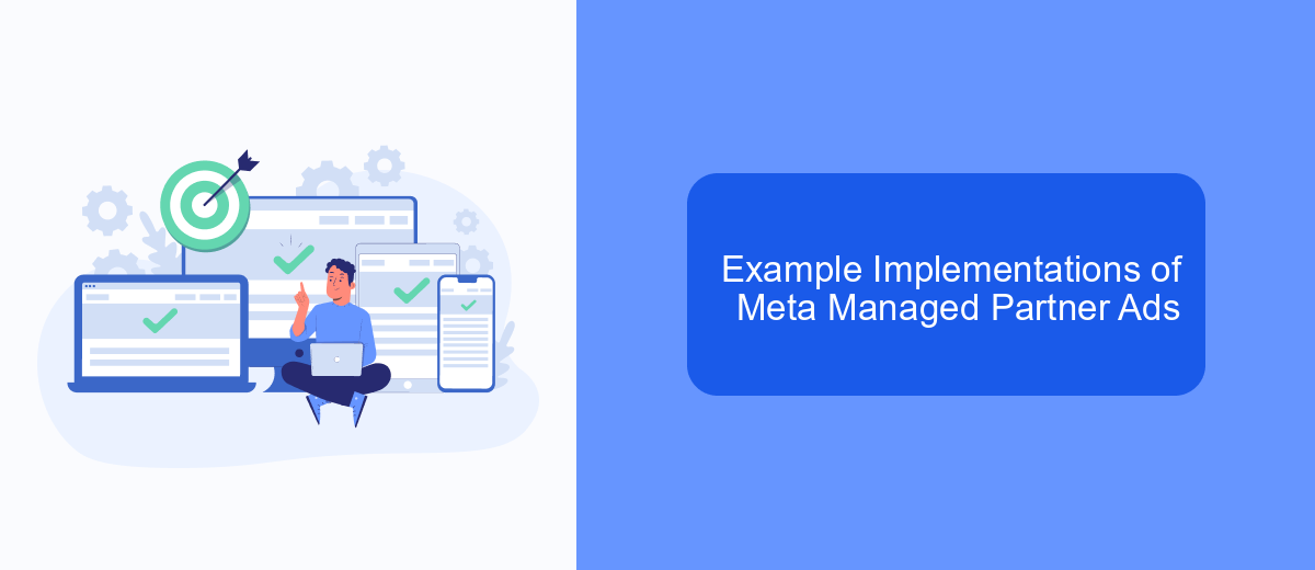 Example Implementations of Meta Managed Partner Ads Example Implementations of Meta Managed Partner Ads