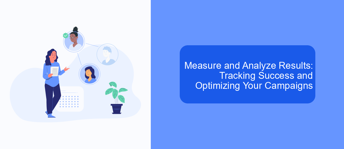 Measure and Analyze Results: Tracking Success and Optimizing Your Campaigns Measure and Analyze Results: Tracking Success and Optimizing Your Campaigns