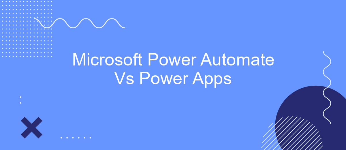 Microsoft Power Automate Vs Power Apps