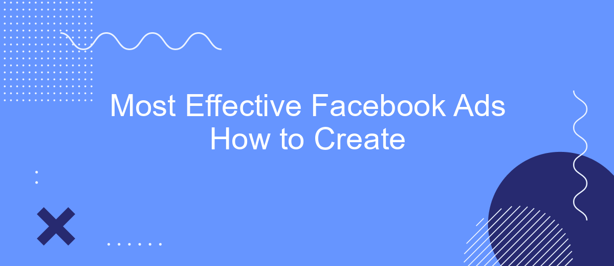 Most Effective Facebook Ads How to Create