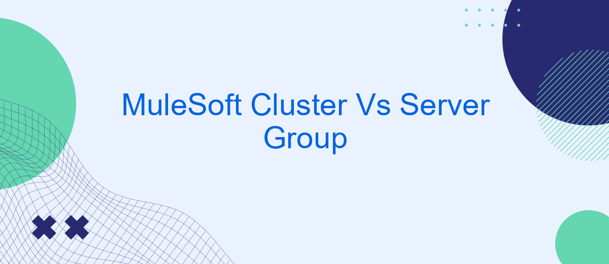 MuleSoft Cluster Vs Server Group