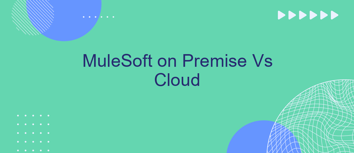 MuleSoft on Premise Vs Cloud