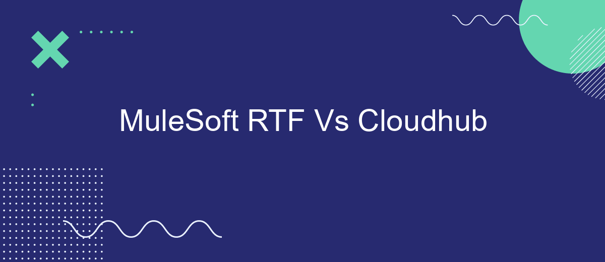 MuleSoft RTF Vs Cloudhub