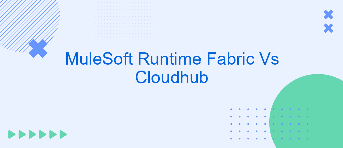 MuleSoft Runtime Fabric Vs Cloudhub