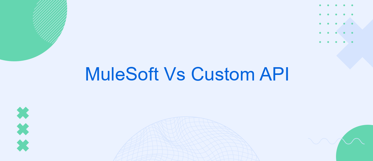 MuleSoft Vs Custom API