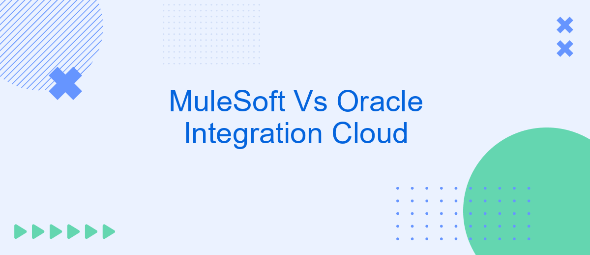 MuleSoft Vs Oracle Integration Cloud