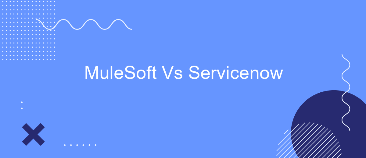 MuleSoft Vs Servicenow