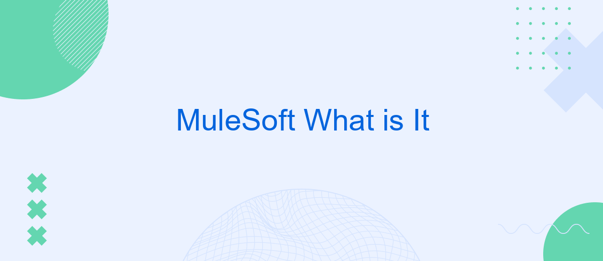 MuleSoft What is It