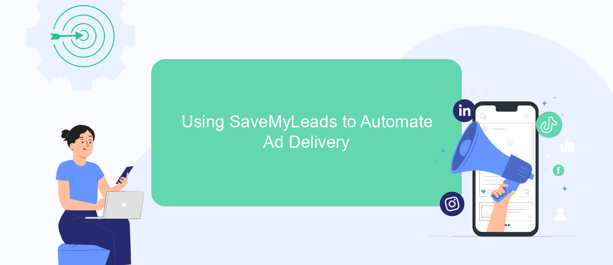 Using SaveMyLeads to Automate Ad Delivery Using SaveMyLeads to Automate Ad Delivery