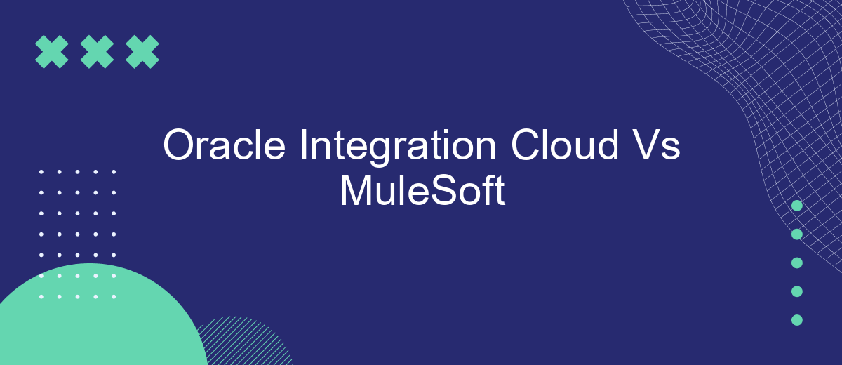 Oracle Integration Cloud Vs MuleSoft