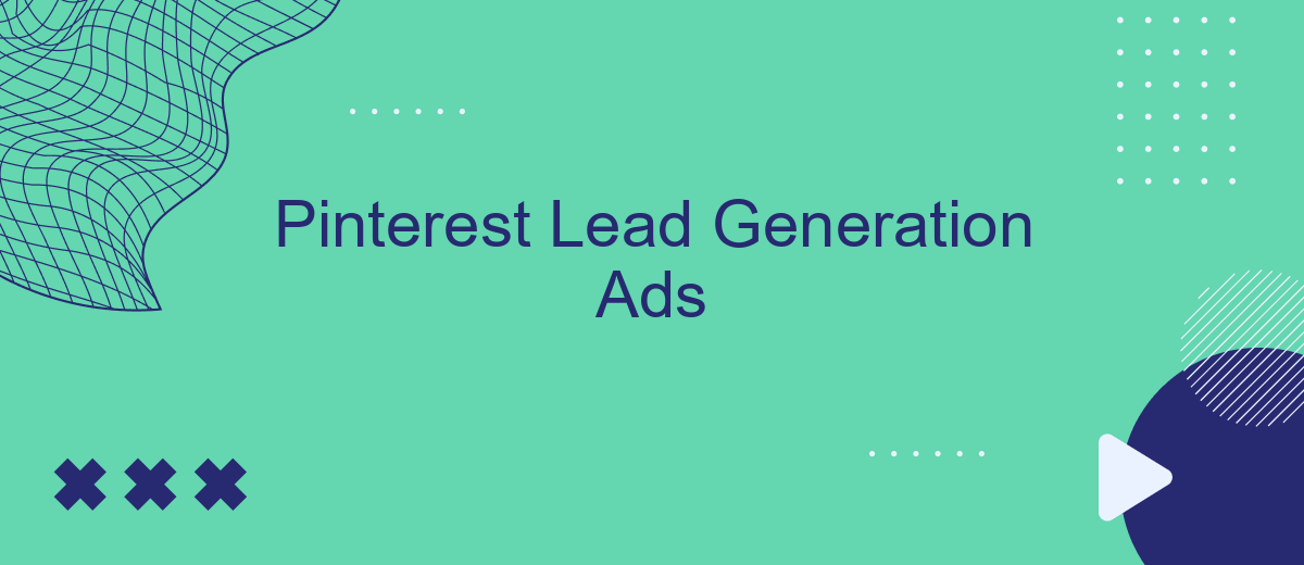 Pinterest Lead Generation Ads