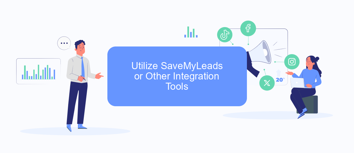 Utilize SaveMyLeads or Other Integration Tools Utilize SaveMyLeads or Other Integration Tools