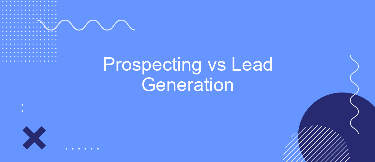 Prospecting vs Lead Generation