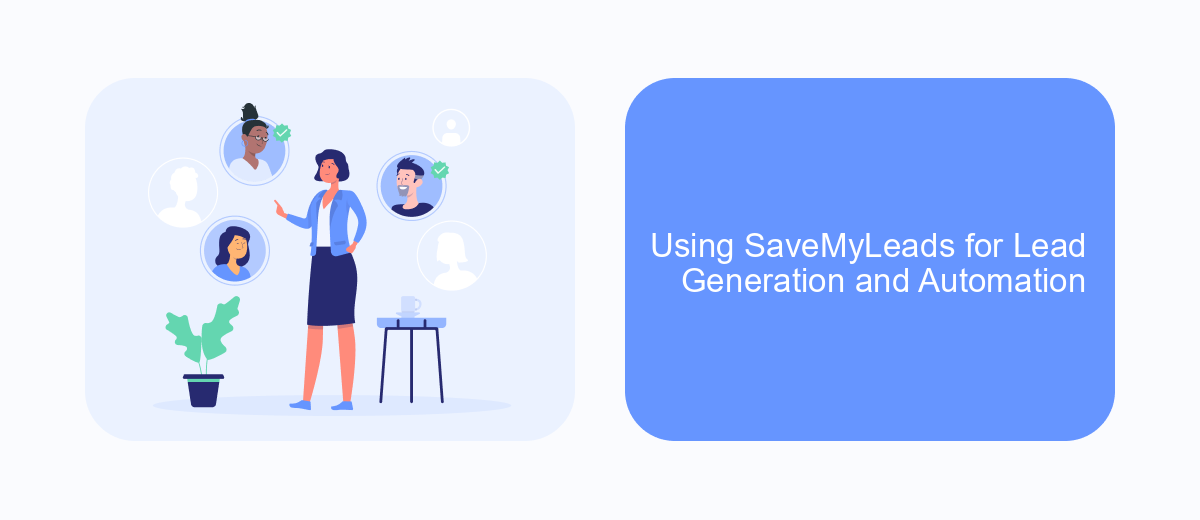 Using SaveMyLeads for Lead Generation and Automation Using SaveMyLeads for Lead Generation and Automation