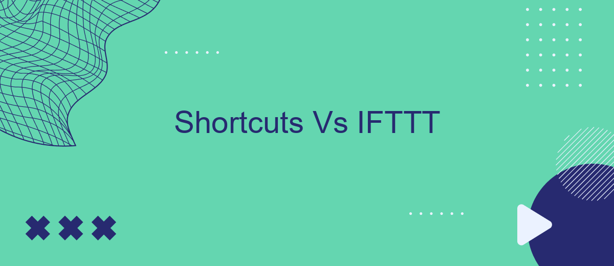Shortcuts Vs IFTTT