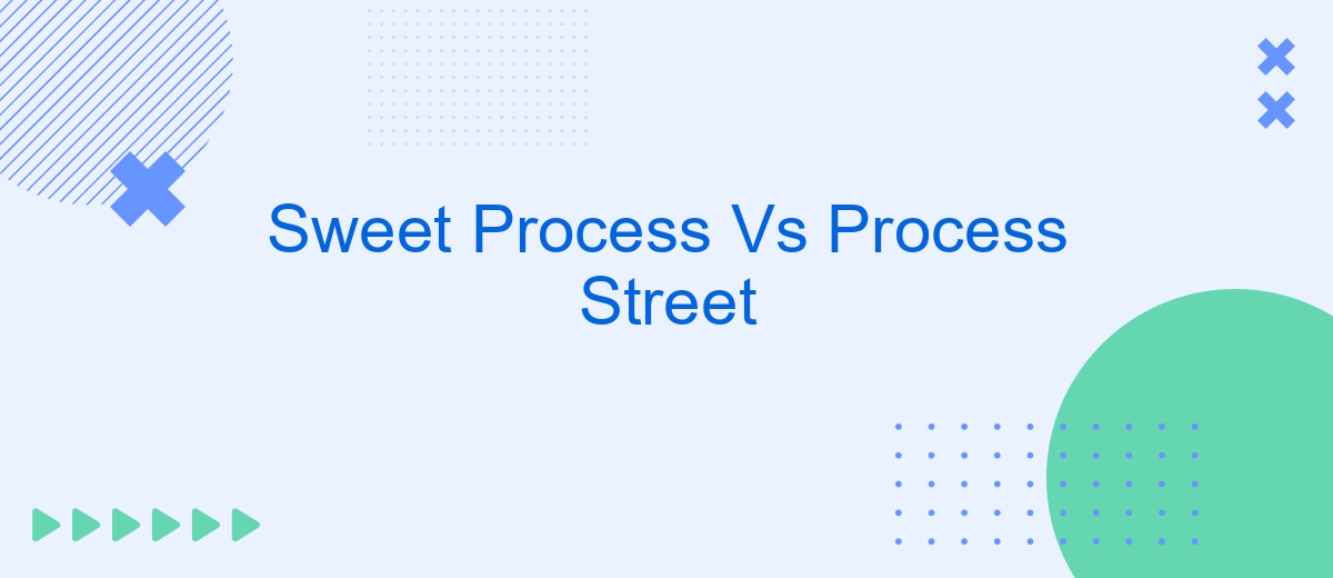 Sweet Process Vs Process Street