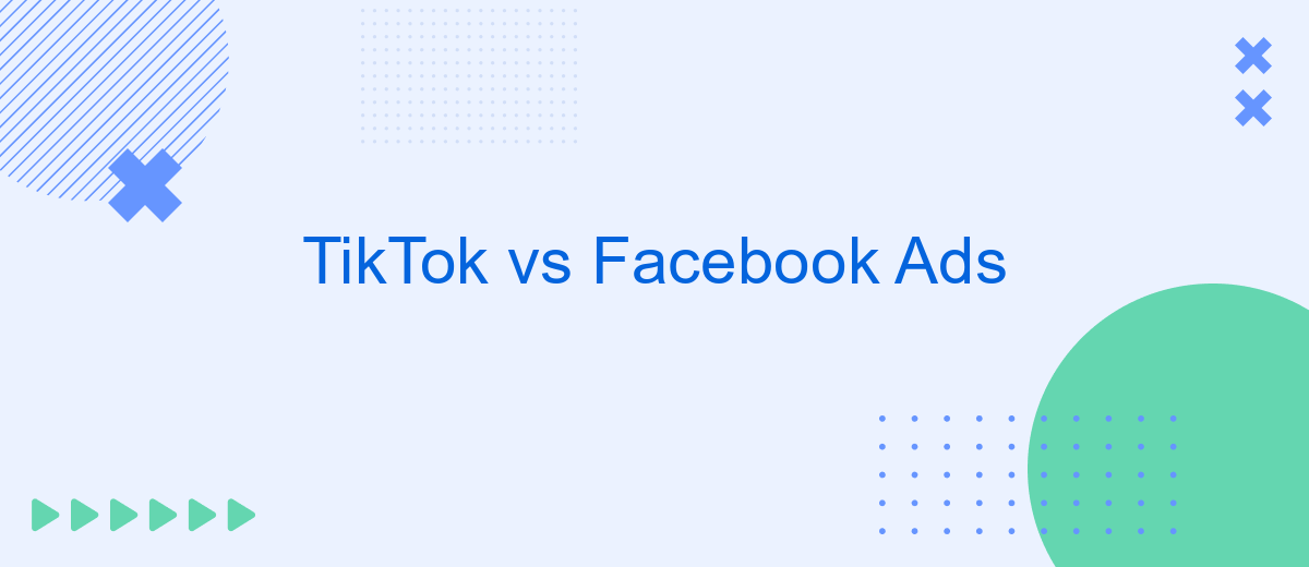 TikTok vs Facebook Ads