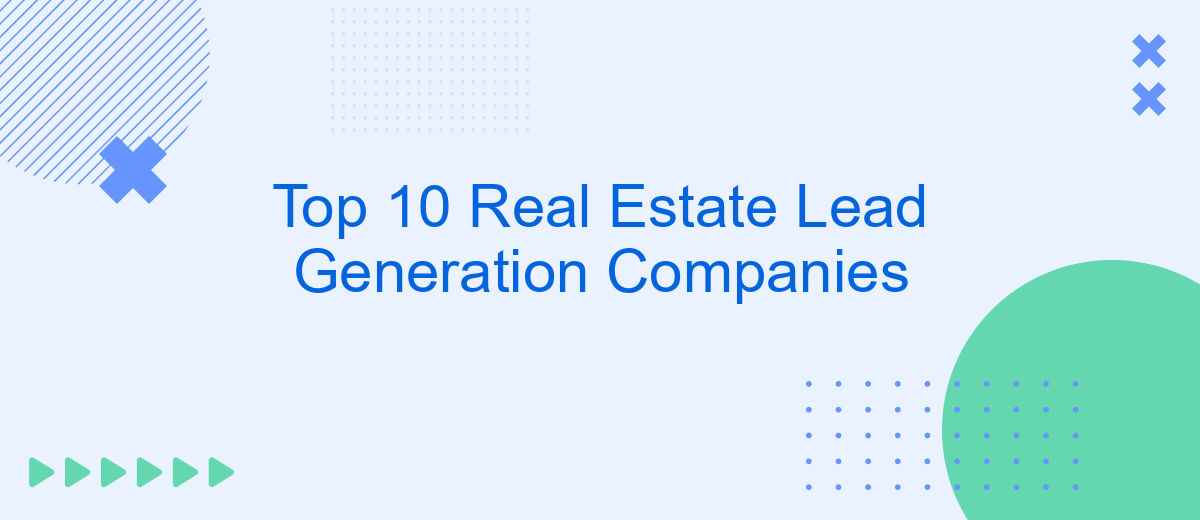 Top 10 Real Estate Lead Generation Companies