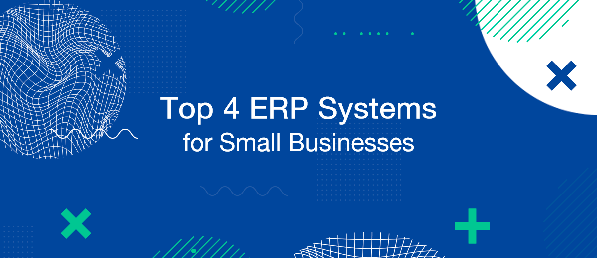 Top 4 ERP Systems for Small Businesses