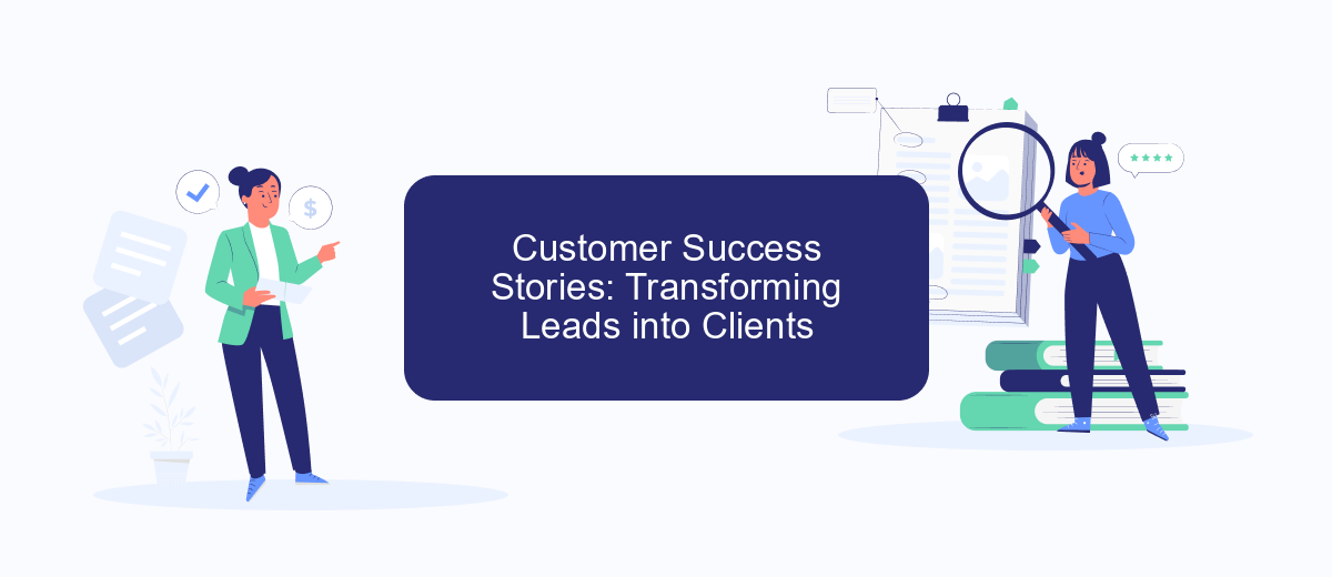 Customer Success Stories: Transforming Leads into Clients Customer Success Stories: Transforming Leads into Clients