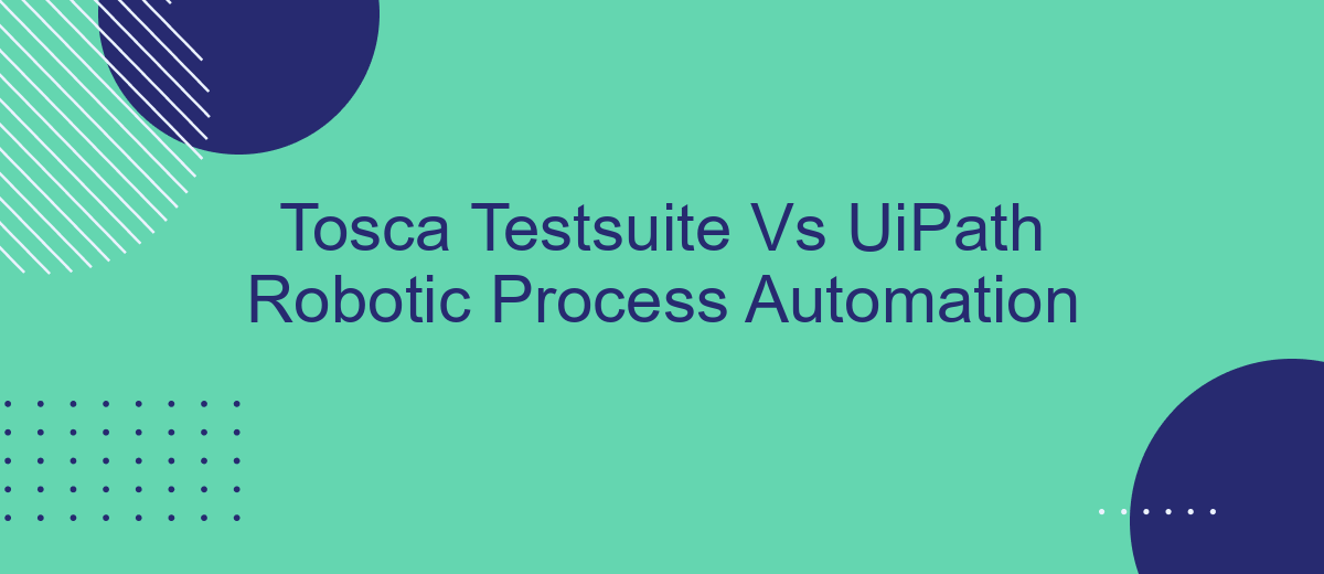 Tosca Testsuite Vs UiPath Robotic Process Automation