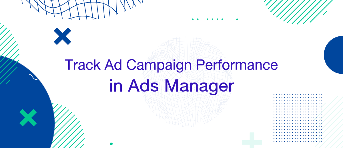 Track Your Ad Campaign Performance in Ads Manager