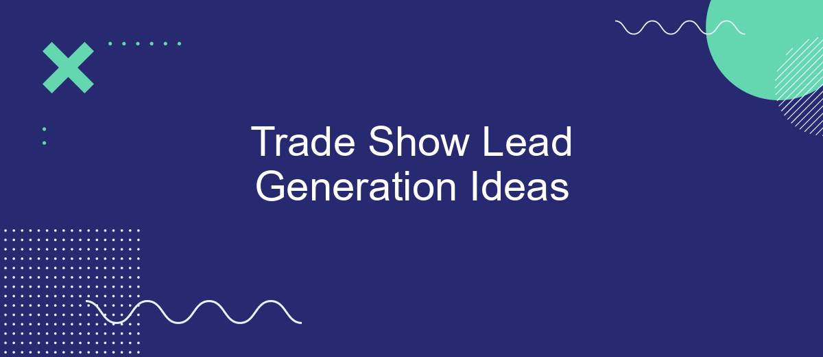 Trade Show Lead Generation Ideas