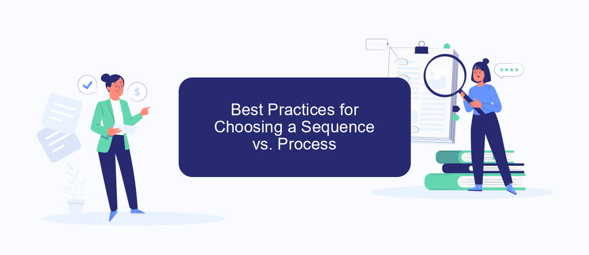 Best Practices for Choosing a Sequence vs. Process Best Practices for Choosing a Sequence vs. Process