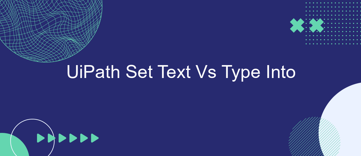 UiPath Set Text Vs Type Into