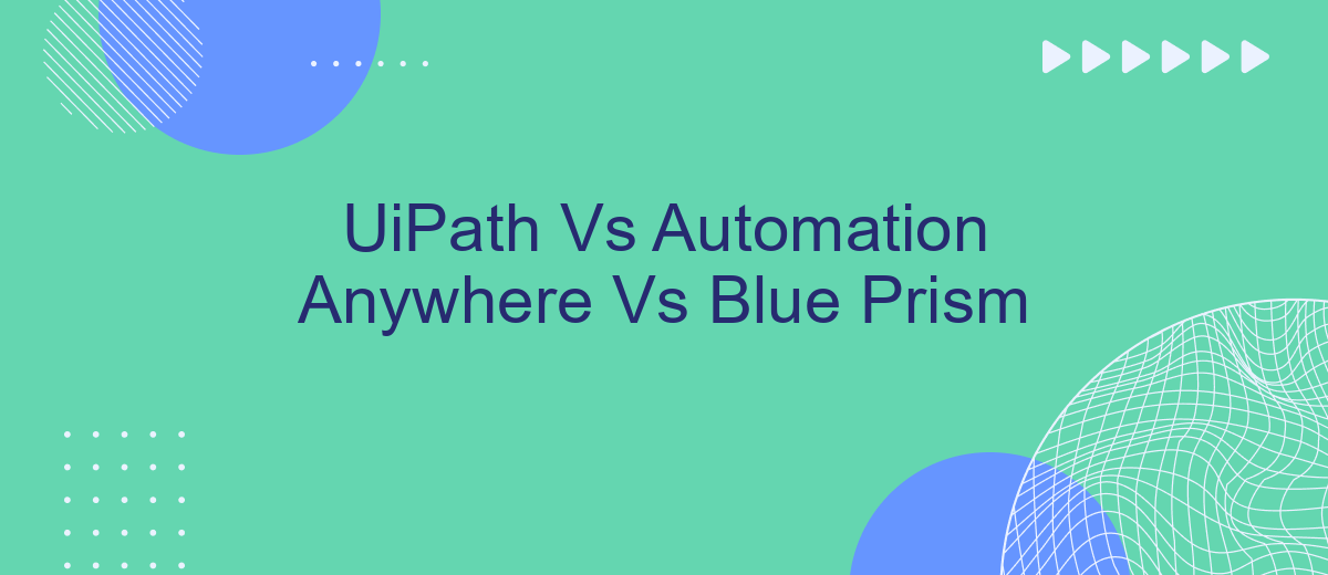 UiPath Vs Automation Anywhere Vs Blue Prism
