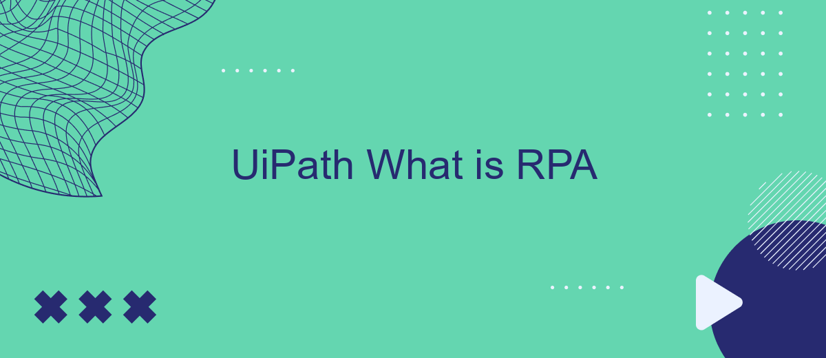 UiPath What is RPA