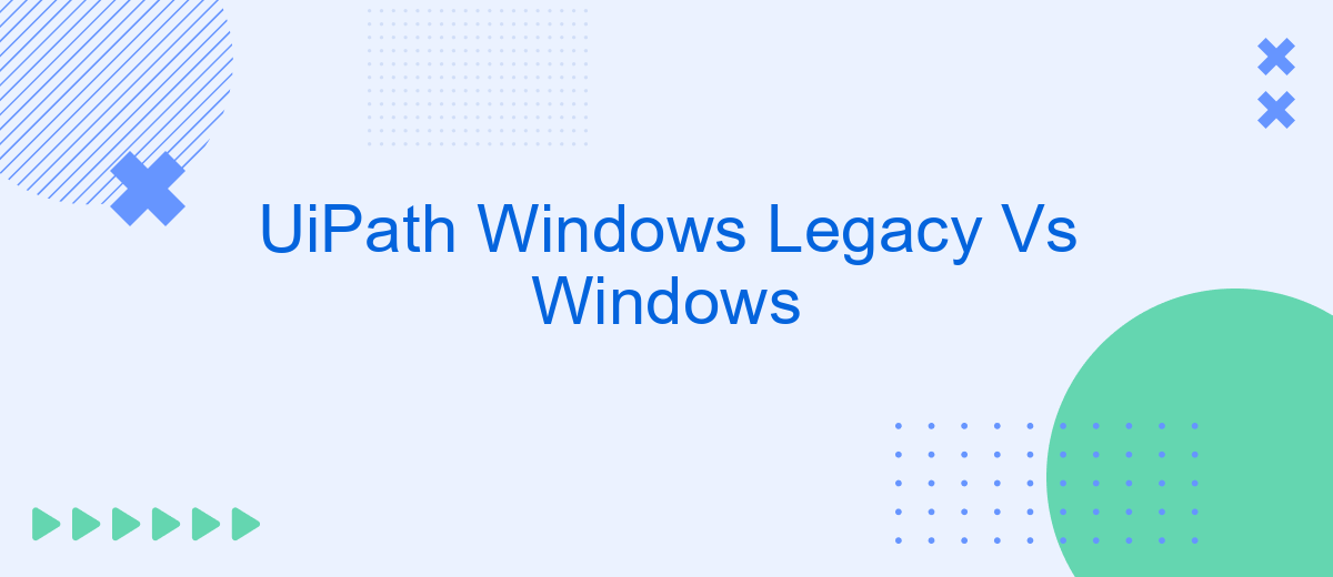 UiPath Windows Legacy Vs Windows